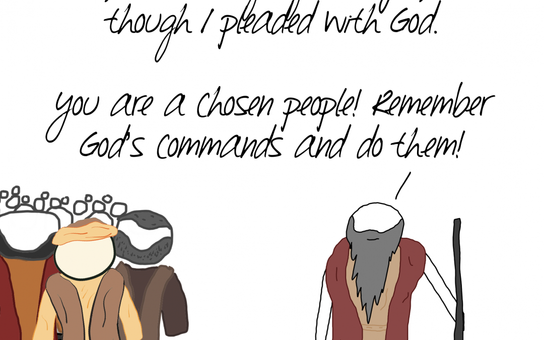 Torah Portion: ואתחנן (I pleaded) – Deuteronomy 3:23-7:11